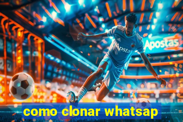 como clonar whatsap